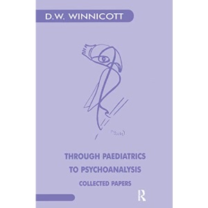 Through Paediatrics to Psychoanalysis: Collected Papers (Karnac Classics)