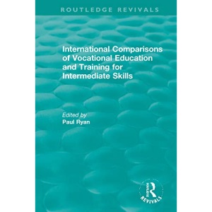 International Comparisons of Vocational Education and Training for Intermediate Skills (Routledge Revivals)