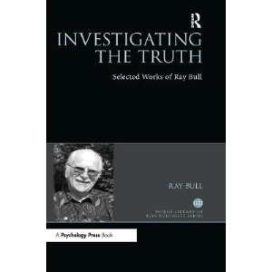Investigating the Truth: Selected Works of Ray Bull (World Library of Psychologists)