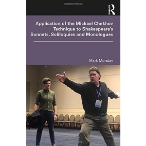 Application of the Michael Chekhov Technique to Shakespeare's Sonnets, Soliloquies and Monologues