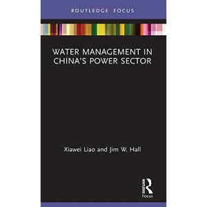 Water Management in China’s Power Sector (Earthscan Studies in Water Resource Management)