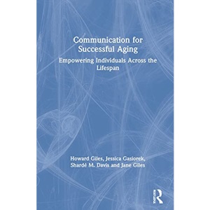 Communication for Successful Aging: Empowering Individuals Across the Lifespan
