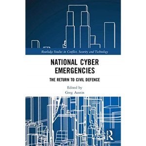 National Cyber Emergencies: The Return to Civil Defence (Routledge Studies in Conflict, Security and Technology)
