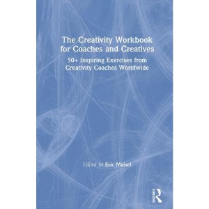 The Creativity Workbook for Coaches and Creatives: 50+ Inspiring Exercises from Creativity Coaches Worldwide