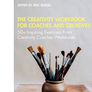 The Creativity Workbook for Coaches and Creatives: 50+ Inspiring Exercises from Creativity Coaches Worldwide