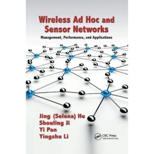Wireless Ad Hoc and Sensor Networks: Management, Performance, and Applications