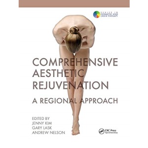 Comprehensive Aesthetic Rejuvenation: A Regional Approach (Series in Cosmetic and Laser Therapy)