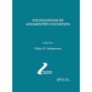 Foundations of Augmented Cognition (Human Factors and Ergonomics)