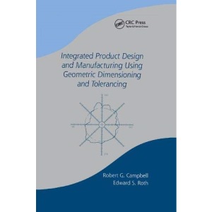 Integrated Product Design and Manufacturing Using Geometric Dimensioning and Tolerancing (Manufacturing, Engineering and Materials Processing)