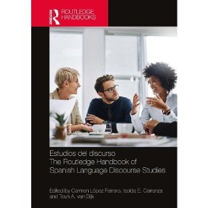 Estudios del discurso / The Routledge Handbook of Spanish Language Discourse Studies (Routledge Spanish Language Handbooks)