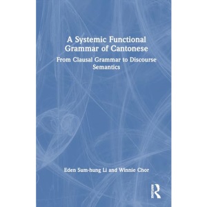 A Systemic Functional Grammar of Cantonese: F...