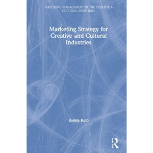 Marketing Strategy for the Creative and Cultural Industries (Discovering the Creative Industries)