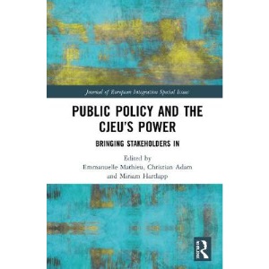 Public Policy and the CJEU’s Power: Bringing Stakeholders In (Journal of European Integration Special Issues)