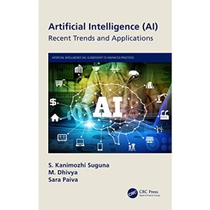 Artificial Intelligence (AI): Recent Trends and Applications (Artificial Intelligence AI: Elementary to Advanced Practices)