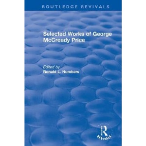 Selected Works of George McCready Price (Routledge Revivals: Creationism in Twentieth-Century America)