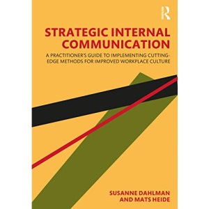 Strategic Internal Communication: A Practitioner’s Guide to Implementing Cutting-Edge Methods for Improved Workplace Culture