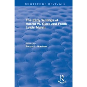 The Early Writings of Harold W. Clark and Frank Lewis Marsh (Routledge Revivals: Creationism in Twentieth-Century America)