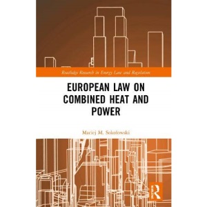 European Law on Combined Heat and Power (Routledge Research in Energy Law and Regulation)
