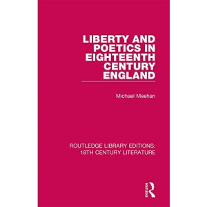 Liberty and Poetics in Eighteenth Century England (Routledge Library Editions: 18th Century Literature)