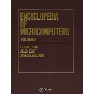 Encyclopedia of Microcomputers: Volume 6 - Electronic Dictionaries in Machine Translation to Evaluation of Software: Microsoft Word Version 4.0 (Microcomputers Encyclopedia)