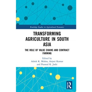 Transforming Agriculture in South Asia: The Role of Value Chains and Contract Farming (Routledge Studies in Agricultural Economics)