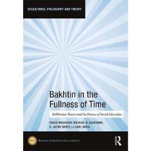 Bakhtin in the Fullness of Time: Bakhtinian Theory and the Process of Social Education