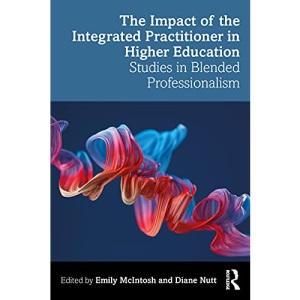The Impact of the Integrated Practitioner in Higher Education: Studies in Third Space Professionalism