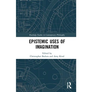 Epistemic Uses of Imagination (Routledge Studies in Contemporary Philosophy)