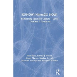 日本語NOW! NihonGO NOW!: Performing Japanese Culture - Level 1 Volume 2 Textbook