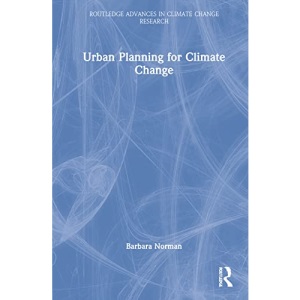 Urban Planning for Climate Change (Routledge Advances in Climate Change Research)