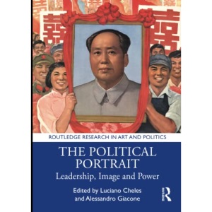 The Political Portrait: Leadership, Image and Power (Routledge Research in Art and Politics)