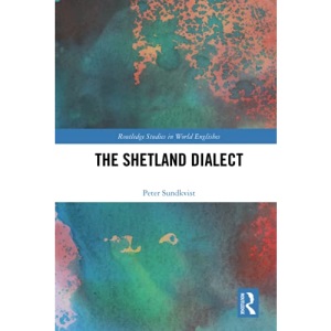 The Shetland Dialect (Routledge Studies in World Englishes)