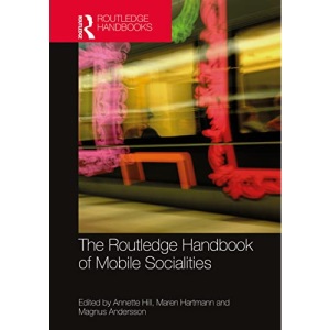 The Routledge Handbook of Mobile Socialities (Routledge Media and Cultural Studies Handbooks)