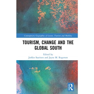 Tourism, Change and the Global South (Contemporary Geographies of Leisure, Tourism and Mobility)