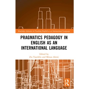 Pragmatics Pedagogy in English as an International Language (Routledge Advances in Teaching English as an International Language Series)