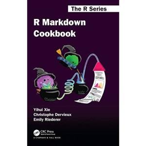 R Markdown Cookbook (Chapman & Hall/CRC: The R Series)