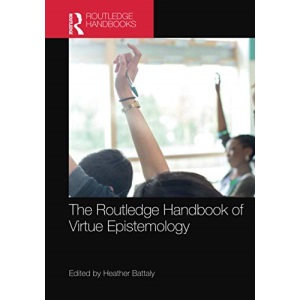 The Routledge Handbook of Virtue Epistemology (Routledge Handbooks in Philosophy)