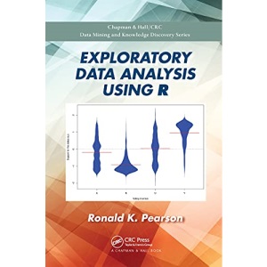 Exploratory Data Analysis Using R (Chapman & Hall/CRC Data Mining and Knowledge Discovery)