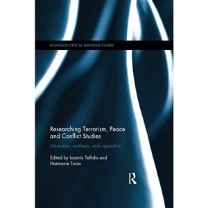 Researching Terrorism, Peace and Conflict Studies: Interaction, Synthesis and Opposition (Routledge Critical Terrorism Studies)