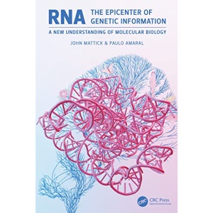RNA, the Epicenter of Genetic Information: A new understanding of molecular biology