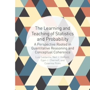 The Learning and Teaching of Statistics and Probability: A Perspective Rooted in Quantitative Reasoning and Conceptual Coherence (IMPACT: Interweaving Mathematics Pedagogy and Content for Teaching)