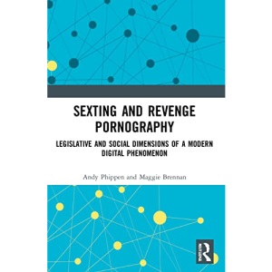 Sexting and Revenge Pornography: Legislative and Social Dimensions of a Modern Digital Phenomenon