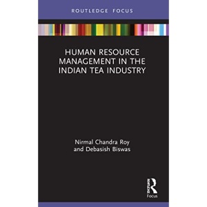 Human Resource Management in the Indian Tea Industry (Routledge Focus on Business and Management)