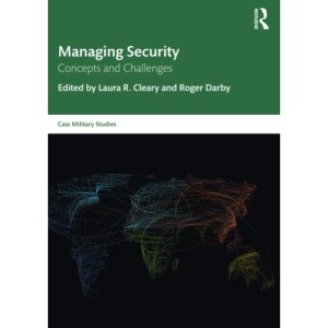 Managing Security: Concepts and Challenges (Cass Military Studies)