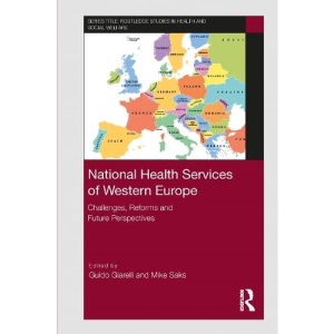 National Health Services of Western Europe: Challenges, Reforms and Future Perspectives (Routledge Studies in Health and Social Welfare)