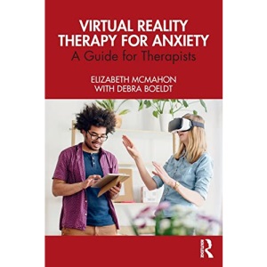 Virtual Reality Therapy for Anxiety: A Guide for Therapists