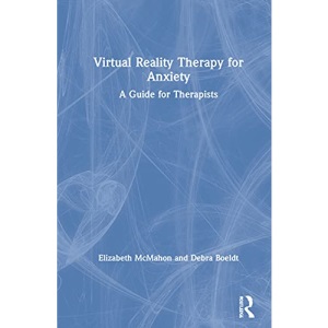 Virtual Reality Therapy for Anxiety: A Guide for Therapists