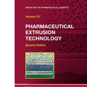 Pharmaceutical Extrusion Technology (Drugs and the Pharmaceutical Sciences)