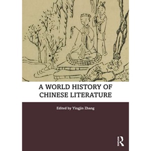 A World History of Chinese Literature (Routledge Literature Handbooks)