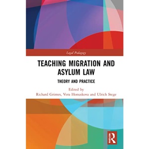 Teaching Migration and Asylum Law: Theory and Practice (Legal Pedagogy)